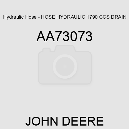 Hydraulic Hose - HOSE, HYDRAULIC, 1790 CCS DRAIN AA73073
