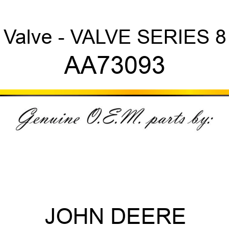 Valve - VALVE, SERIES 8 AA73093
