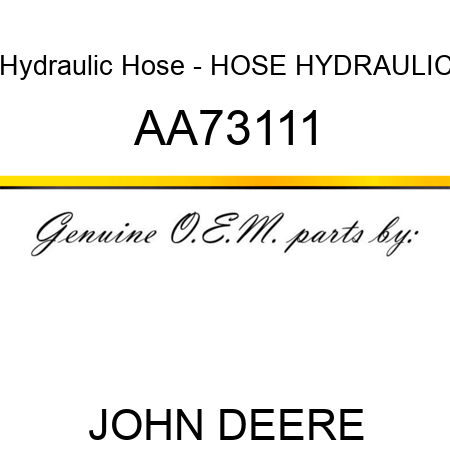 Hydraulic Hose - HOSE, HYDRAULIC AA73111