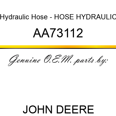 Hydraulic Hose - HOSE, HYDRAULIC AA73112