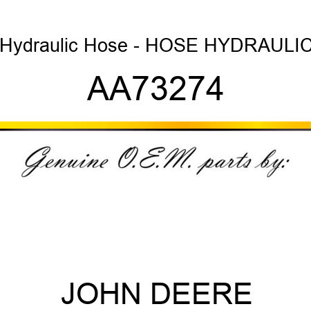 Hydraulic Hose - HOSE, HYDRAULIC AA73274