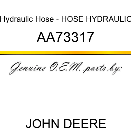 Hydraulic Hose - HOSE, HYDRAULIC AA73317