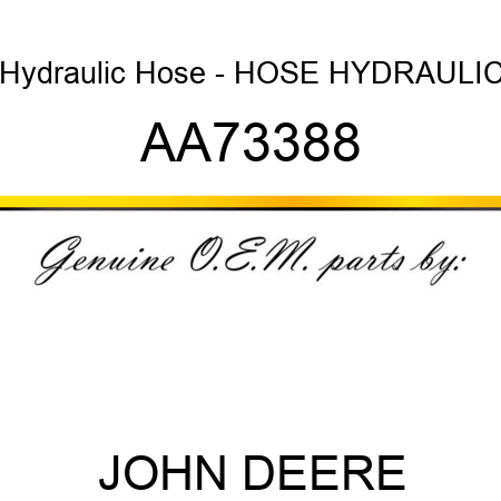Hydraulic Hose - HOSE, HYDRAULIC AA73388