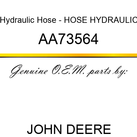 Hydraulic Hose - HOSE, HYDRAULIC AA73564