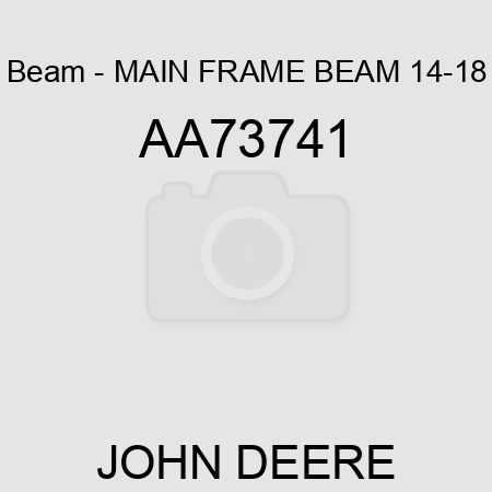 Beam - MAIN FRAME BEAM 14-18 AA73741