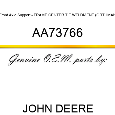 Front Axle Support - FRAME, CENTER TIE WELDMENT (ORTHMAN AA73766