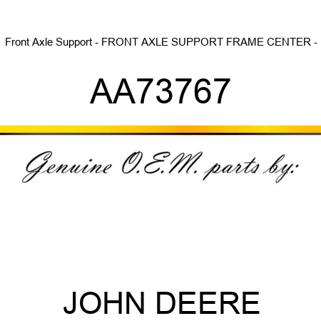 Front Axle Support - FRONT AXLE SUPPORT, FRAME, CENTER - AA73767