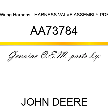 Wiring Harness - HARNESS, VALVE ASSEMBLY, PDF AA73784