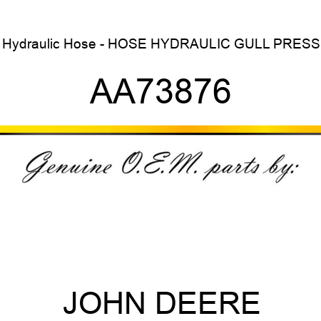 Hydraulic Hose - HOSE HYDRAULIC GULL PRESS AA73876