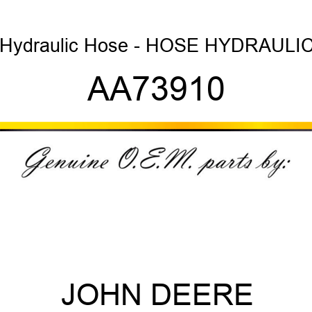 Hydraulic Hose - HOSE HYDRAULIC AA73910