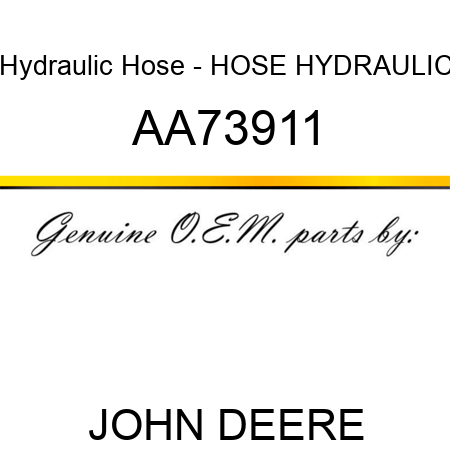 Hydraulic Hose - HOSE HYDRAULIC AA73911