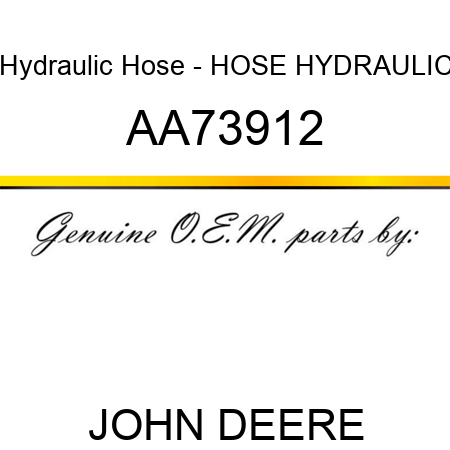 Hydraulic Hose - HOSE HYDRAULIC AA73912