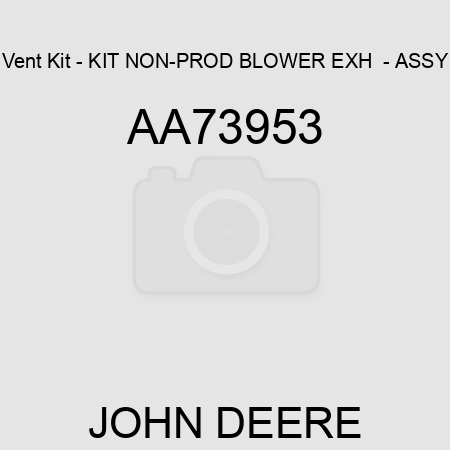 Vent Kit - KIT, NON-PROD BLOWER EXH  - ASSY AA73953
