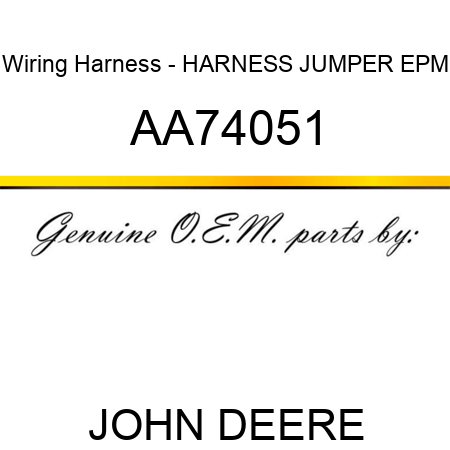Wiring Harness - HARNESS, JUMPER, EPM AA74051