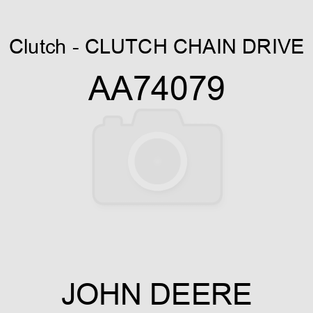 Clutch - CLUTCH, CHAIN DRIVE AA74079