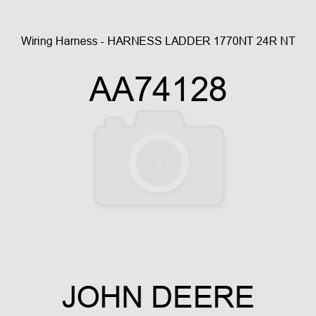 Wiring Harness - HARNESS, LADDER 1770NT, 24R NT AA74128