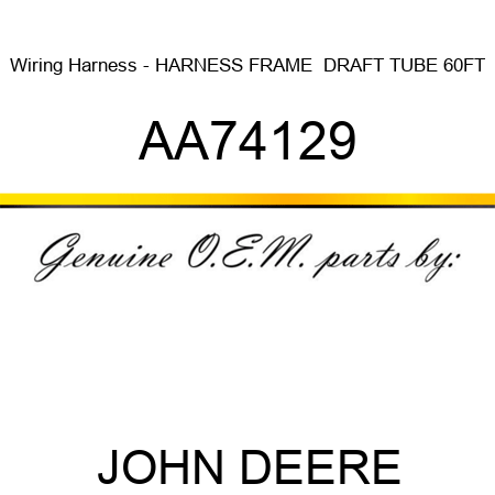 Wiring Harness - HARNESS, FRAME,  DRAFT TUBE, 60FT AA74129