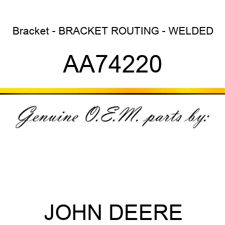 Bracket - BRACKET, ROUTING - WELDED AA74220