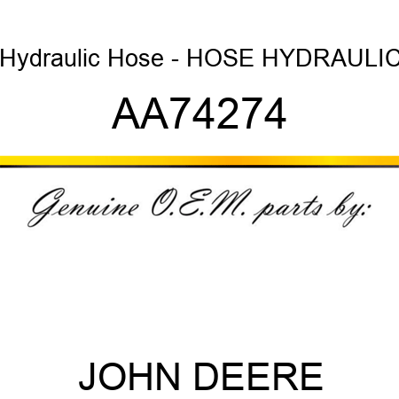 Hydraulic Hose - HOSE, HYDRAULIC AA74274