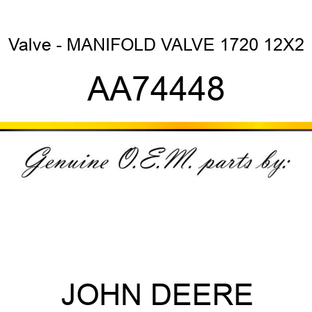 Valve - MANIFOLD, VALVE 1720 12X2 AA74448