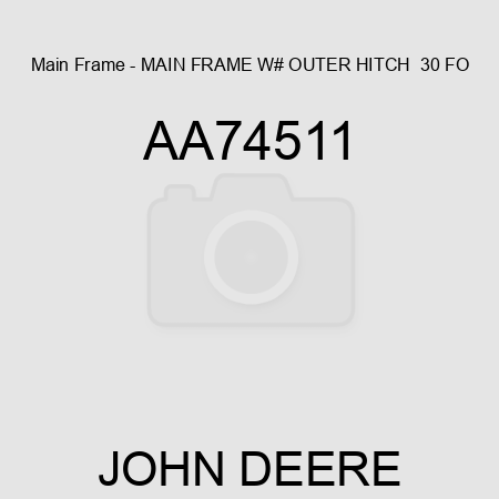 Main Frame - MAIN FRAME, W#, OUTER HITCH , 30 FO AA74511