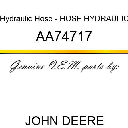 Hydraulic Hose - HOSE, HYDRAULIC AA74717