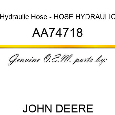 Hydraulic Hose - HOSE, HYDRAULIC AA74718
