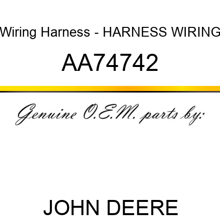 Wiring Harness - HARNESS, WIRING AA74742
