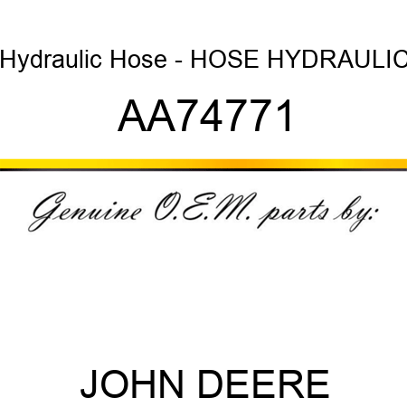 Hydraulic Hose - HOSE, HYDRAULIC AA74771