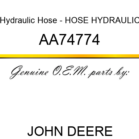 Hydraulic Hose - HOSE, HYDRAULIC AA74774