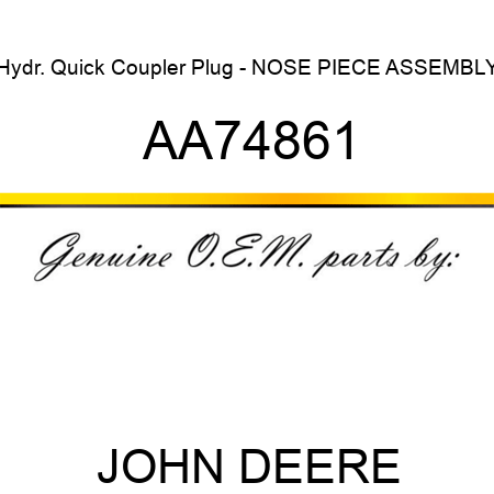 Hydr. Quick Coupler Plug - NOSE PIECE ASSEMBLY AA74861