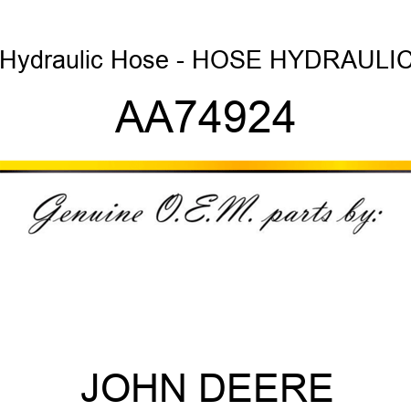Hydraulic Hose - HOSE, HYDRAULIC AA74924