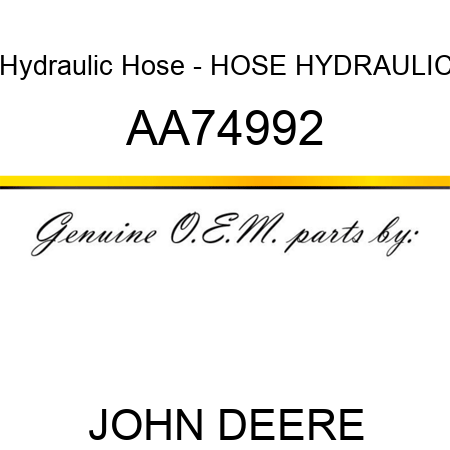 Hydraulic Hose - HOSE HYDRAULIC AA74992