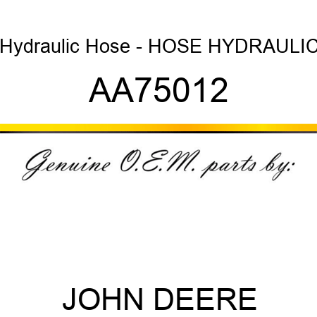 Hydraulic Hose - HOSE HYDRAULIC AA75012