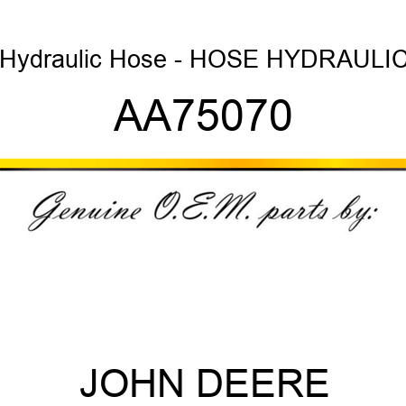 Hydraulic Hose - HOSE HYDRAULIC AA75070