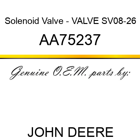 Solenoid Valve - VALVE SV08-26 AA75237