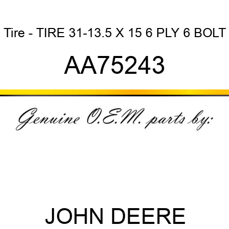 Tire - TIRE, 31-13.5 X 15 6 PLY, 6 BOLT AA75243