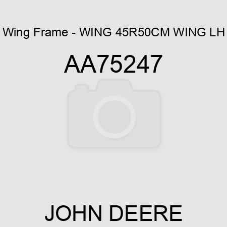 Wing Frame - WING 45R50CM WING, LH AA75247