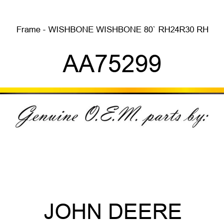 Frame - WISHBONE WISHBONE, 80` RH,24R30 RH AA75299