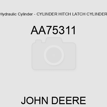 Hydraulic Cylinder - CYLINDER HITCH LATCH CYLINDER AA75311