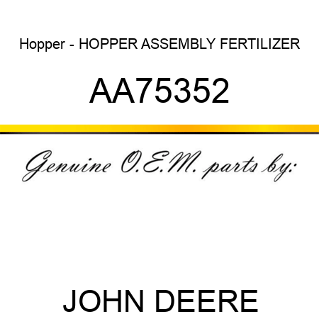 Hopper - HOPPER ASSEMBLY, FERTILIZER AA75352