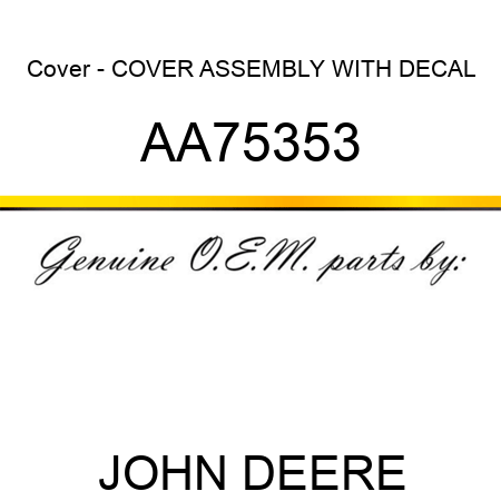 Cover - COVER ASSEMBLY WITH DECAL AA75353