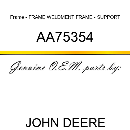 Frame - FRAME, WELDMENT, FRAME - SUPPORT AA75354