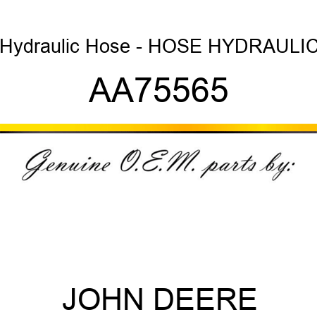Hydraulic Hose - HOSE HYDRAULIC AA75565