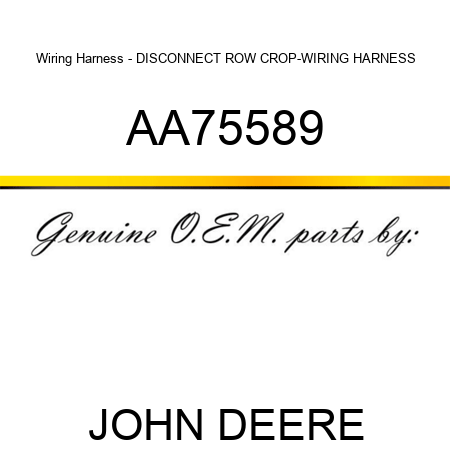 Wiring Harness - DISCONNECT, ROW CROP-WIRING HARNESS AA75589