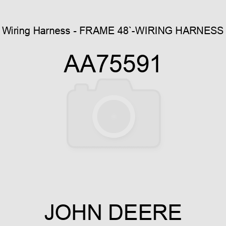 Wiring Harness - FRAME, 48`-WIRING HARNESS AA75591