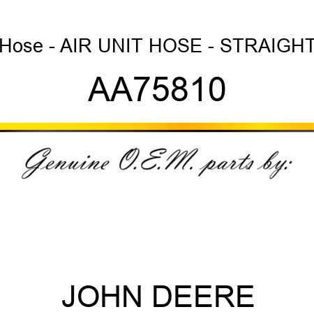 Hose - AIR, UNIT HOSE - STRAIGHT AA75810