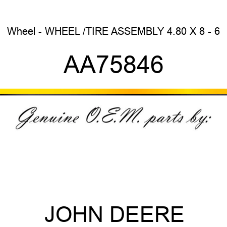 Wheel - WHEEL, /TIRE ASSEMBLY 4.80 X 8 - 6 AA75846