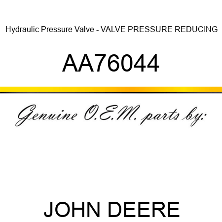 Hydraulic Pressure Valve - VALVE, PRESSURE REDUCING AA76044