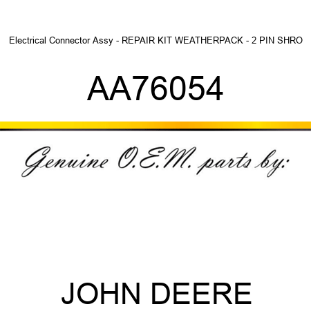 Electrical Connector Assy - REPAIR KIT WEATHERPACK - 2 PIN SHRO AA76054